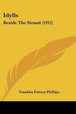 Idylls By Franklin Folsom Phillips 9781120629548 (Paperback)