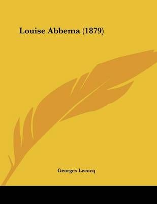 Louise Abbema (1879) By Georges Lecocq 9781120638700 (Paperback)