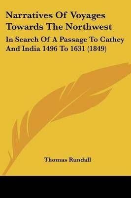 Narratives Of Voyages Towards The Northwest By Thomas Rundall