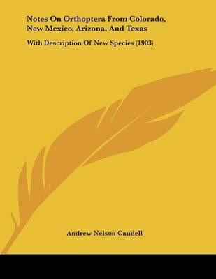 Notes On Orthoptera From Colorado, New Mexico, Arizona, And Texas
