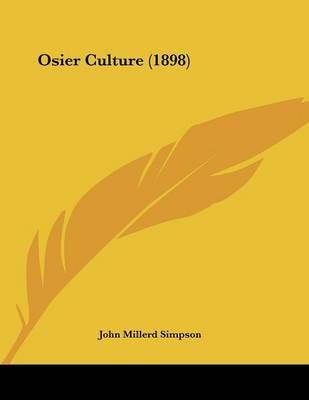 Osier Culture (1898) By John Millerd Simpson 9781120666062 (Paperback)