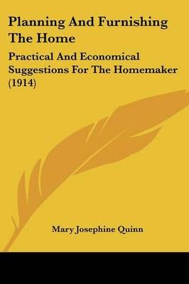 Planning And Furnishing The Home By Mary Josephine Quinn 9781120675804