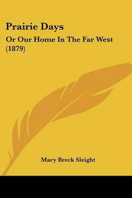 Prairie Days By Mary Breck Sleight 9781120680587 (Paperback)