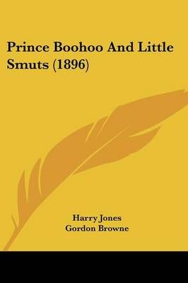 Prince Boohoo And Little Smuts (1896) 9781120681980 (Paperback)