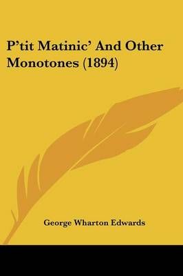 P'tit Matinic' And Other Monotones (1894) By George Wharton Edwards