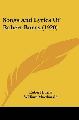 Songs And Lyrics Of Robert Burns (1920) 9781120710987 (Paperback)