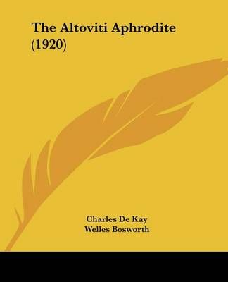 The Altoviti Aphrodite (1920) 9781120722775 (Paperback)