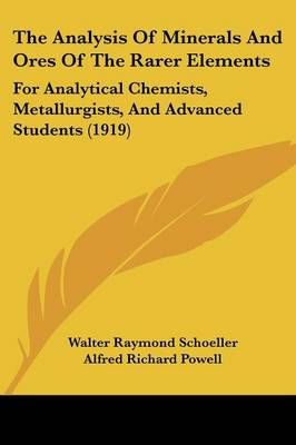 The Analysis Of Minerals And Ores Of The Rarer Elements 9781120724052