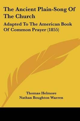 The Ancient Plain-Song Of The Church 9781120724434 (Paperback)
