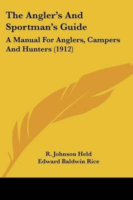 The Angler's And Sportman's Guide 9781120724618 (Paperback)