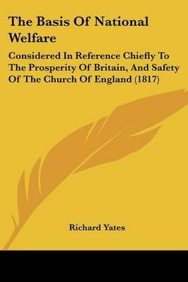 The Basis Of National Welfare By Richard Yates 9781120727626