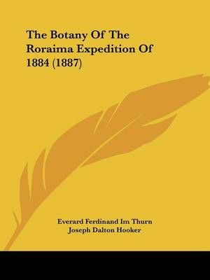 The Botany Of The Roraima Expedition Of 1884 (1887) 9781120730930