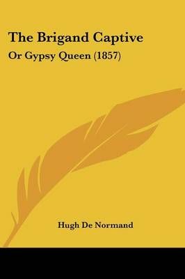 The Brigand Captive By Hugh De Normand 9781120731708 (Paperback)