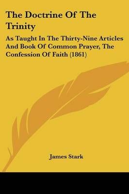 The Doctrine Of The Trinity By James Stark 9781120744029 (Paperback)