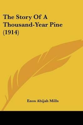 The Story Of A Thousand-Year Pine (1914) By Enos Abijah Mills