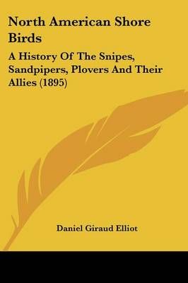 North American Shore Birds By Daniel Giraud Elliot 9781120747426