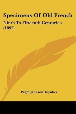 Specimens Of Old French By Paget Jackson Toynbee (editor) (Paperback)
