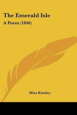 The Emerald Isle By Miss Kinsley 9781120758644 (Paperback)