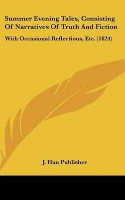Summer Evening Tales, Consisting Of Narratives Of Truth And Fiction
