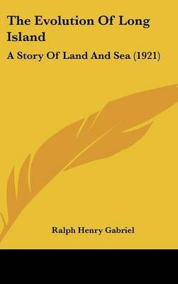 The Evolution Of Long Island By Ralph Henry Gabriel 9781120794017