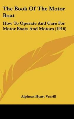 The Book Of The Motor Boat By Alpheus Hyatt Verrill 9781120797766