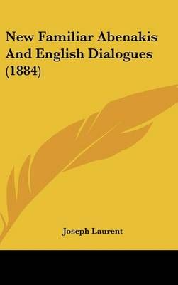New Familiar Abenakis And English Dialogues (1884) By Joseph Laurent