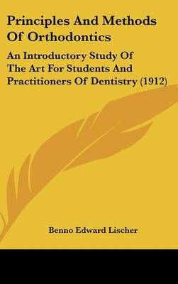 Principles And Methods Of Orthodontics By Benno Edward Lischer