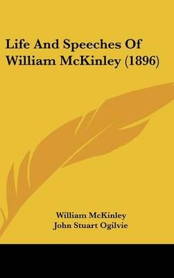 Life and Speeches of William McKinley (1896) 9781120833457 (Hardback)