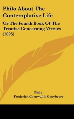 Philo About The Contemplative Life 9781120838513 (Hardback)