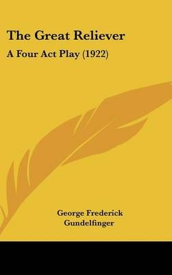 The Great Reliever By George Frederick Gundelfinger 9781120851376