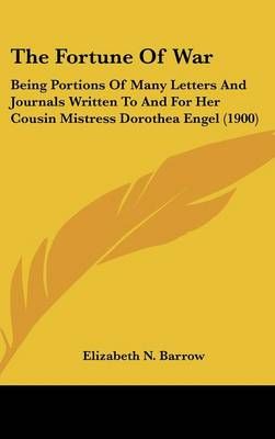 The Fortune Of War By Elizabeth N Barrow 9781120856562 (Hardback)