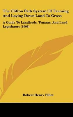 The Clifton Park System Of Farming And Laying Down Land To Grass