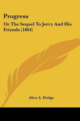 Progress By Alice A Dodge 9781120864147 (Paperback)