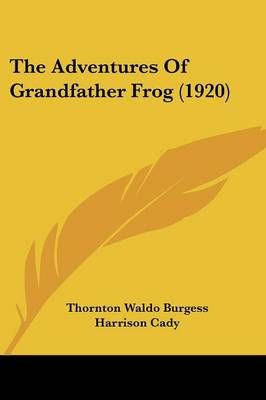 The Adventures Of Grandfather Frog (1920) 9781120870056 (Paperback)