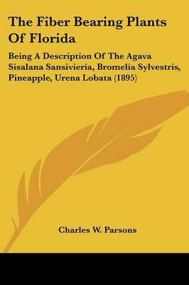 The Fiber Bearing Plants Of Florida By Charles W Parsons 9781120879301