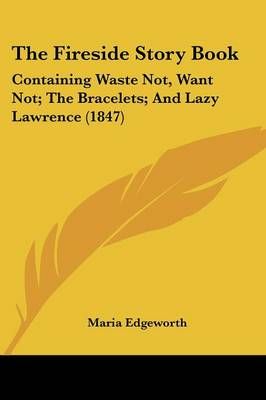 The Fireside Story Book By Maria Edgeworth 9781120879943 (Paperback)