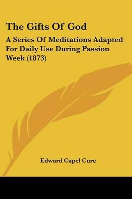The Gifts Of God By Edward Capel Cure 9781120885135 (Paperback)