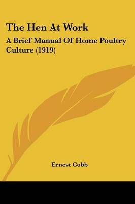 The Hen At Work By Ernest Cobb 9781120888440 (Paperback)