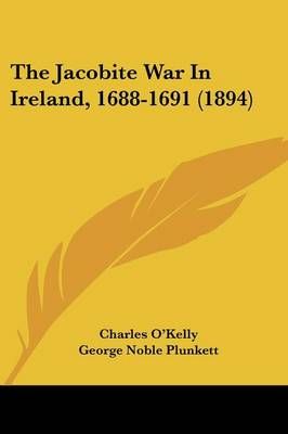 The Jacobite War In Ireland, 1688-1691 (1894) 9781120891938