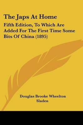 The Japs At Home By Douglas Brooke Wheelton Sladen 9781120892034