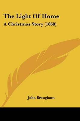 The Light Of Home By John Brougham 9781120898203 (Paperback)