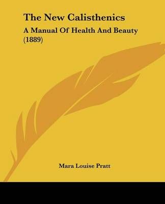 The New Calisthenics By Mara Louise Pratt 9781120908438 (Paperback)