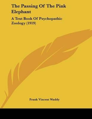The Passing Of The Pink Elephant By Frank Vincent Waddy 9781120912596