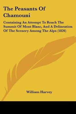The Peasants Of Chamouni By William Harvey 9781120913517 (Paperback)