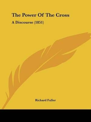 The Power Of The Cross By Richard Fuller 9781120916488 (Paperback)
