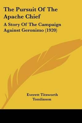 The Pursuit Of The Apache Chief By Everett Titsworth Tomlinson