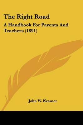 The Right Road By John W Kramer 9781120922649 (Paperback)