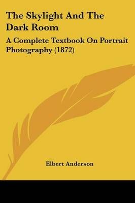 The Skylight And The Dark Room By Elbert Anderson 9781120928580