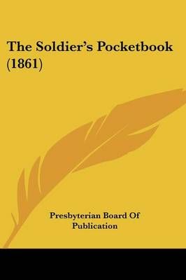 The Soldier's Pocketbook (1861) By Presbyterian Board of Publication