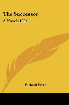 The Successor By Richard Pryce 9781120932235 (Paperback)